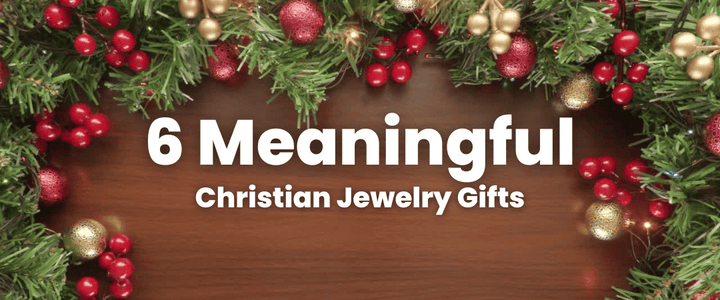 6 Meaningful Christian Jewelry Gifts